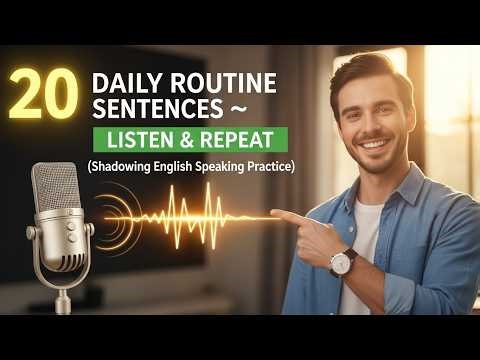 20 Daily Routine Sentences | Shadowing English Speaking Practice | Listen & Repeat for Fluency