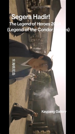 KaGe, 5 Juni 2024 Segera Hadir! The Legend of Heroes 2024 (Legend of the Condor Heroes), New Official Trailer #cisha as Guo Jing #tianlei as Zhou Botong #huangyi as Mu Nianci #baoshangen as Huang Rong #mengziyi as Mei Chaofeng #mingdao as Hong Qigong, #peterho as Duan Zhixing #zhangzhihao sebagai Ouyang Ke #wanghongyi as Yang Kang #vengogao as Ouyang Feng #zhouyiwei as Huang Yaoshi #kaypanggallery ~ 100 Tahun Jin Yong~ --- --- --- ~ Chinese Title: Jīnyōng Wǔxiá Shìjiè ~ English Title: The Legend