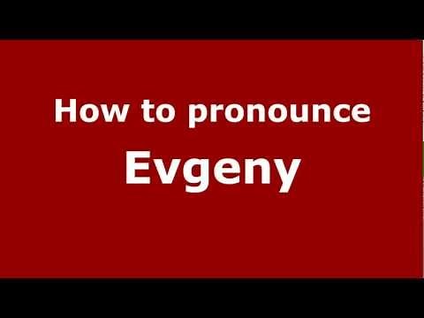 How to Pronounce Evgeny - PronounceNames.com