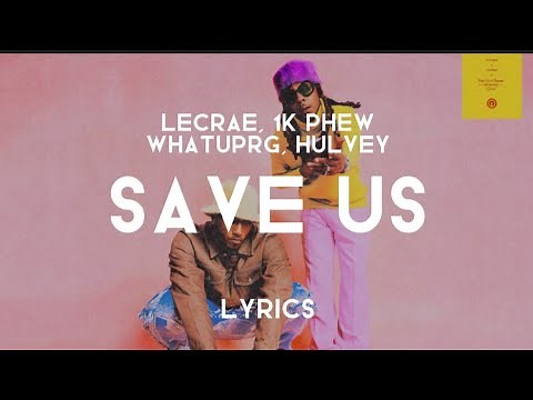 Save Us (Lyrics) - Lecrae, 1K Phew, WHATUPRG & Hulvey