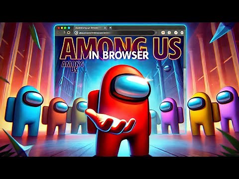 HOW TO PLAY AMONG US IN BROWSER (No download)