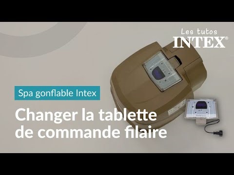 TUTO : Comment changer la tablette de commande filaire d'un spa Intex