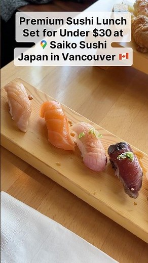 Premium Sushi Lunch Set for Under $30 at Saiko Sushi in Vancouver, BC Canada 🇨🇦