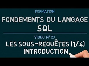 Langage SQL - Vidéo 23: Les Sous-Requêtes (1/4) - Introduction