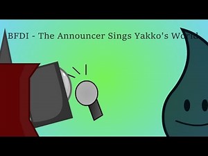 BFDI - The Announcer Sings Yakko's World