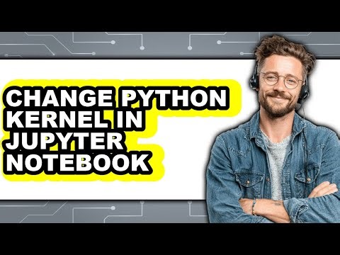 How to Change Python Kernel in Jupyter Notebook (easy Method)