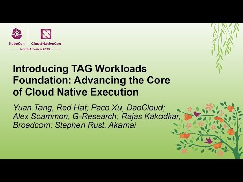 Introducing TAG Workloads Foundat... Yuan Tang, Paco Xu, Alex Scammon, Rajas Kakodkar & Stephen Rust