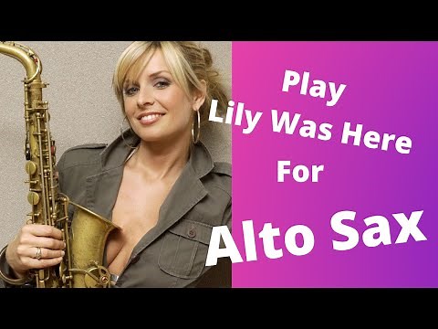 How to play Lily Was Here for Alto Sax