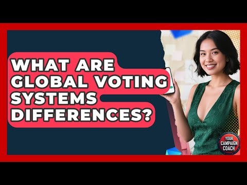 What Are Global Voting Systems Differences? - Your Campaign Coach