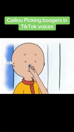 Caillou picking boogers in TikTok voices￼