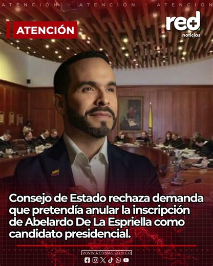 Consejo de Estado mantiene en firme candidatura presidencial de Abelardo de la Espriella