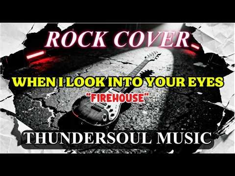 When I Look Into Your Eyes – FireHouse Powerful Rock Cover by Thundersoul Music