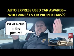 THE AUTO EXPRESS BEST USED CAR AWARDS - EV’S VS PROPER CARS - WHO’S THE WINNER??