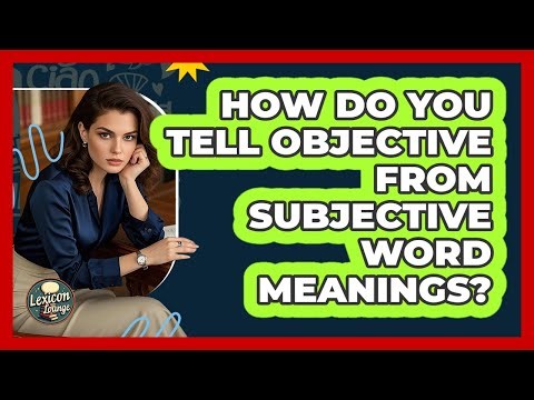 How Do You Tell Objective From Subjective Word Meanings?