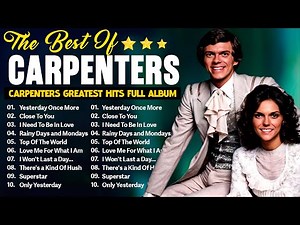 The Carpenters Greatest Hits Full Album - Top Songs Full Album - Top 10 Hits of All Time