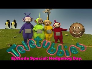Teletubbies. Episode Special: hedgehog Day.