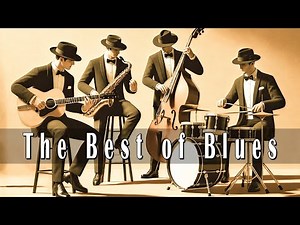 The Very Best of Blues | Beautiful & Relaxing Songs [Blues Mix]