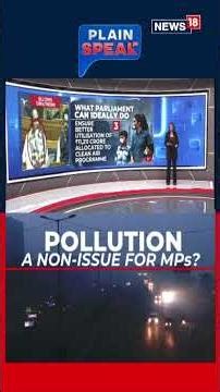 Rising AQI, Hazardous Air, Why Pollution Isn’t Being Debated in Parliament | Delhi Pollution | N18S