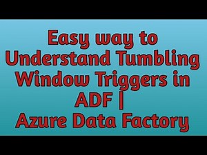 11. Tumbling Window Triggers in ADF