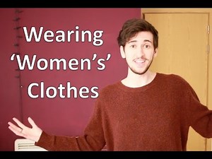 Trans Guy: I Wear Women's Clothes