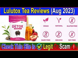 Lulutox Tea Reviews (Aug 2023) Legit or a Scam Site - Watch This Video! Scam Advice