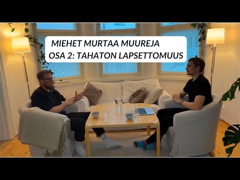 Miehet murtaa muureja: OSA 2 - Tahaton lapsettomuus