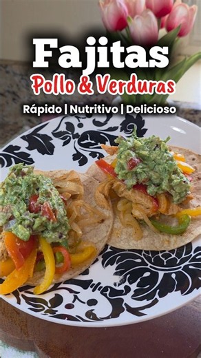 Fajitas de pollo, listas en 30 min. Un platillo fácil, ideal para el almuerzo o la cena.