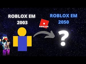 COMO O ROBLOX VAI SER EM 2050?(Uau!)