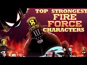 Top 60 Strongest Fire Force Characters [series finale]