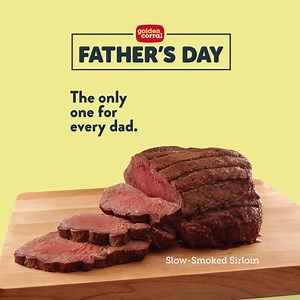 The only one for every dad. Sunday 6/16 after 11am. https://www.goldencorral.com/locations/ | Golden Corral Buffet & Grill