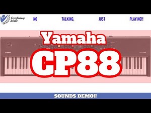 Yamaha CP88 SOUNDS Demo! No Talking, JUST PLAYING!!