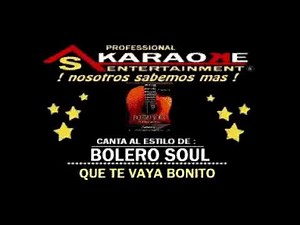 KARAOKE BOLERO SOUL QUE TE VAYA BONITO