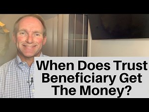 When Should Trust Distribute To Beneficiary