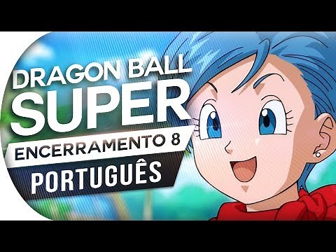 DRAGON BALL SUPER - ENCERRAMENTO 8 FULL (PORTUGUÊS) Feat. BIANCA FERNANDES - BOOGIE BACK | ENDING 8