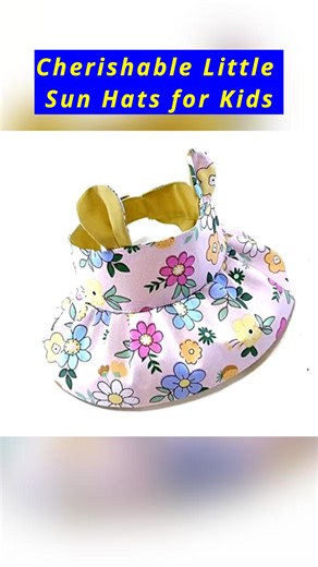 Cherishable Little Sun Hats for Kids #childrensclothing #childrenswear #childrenhat #sunhat #easydiy #makingvideo #beginnersewing #satisfyingvideosdaily #diyhat | All Girls' Things
