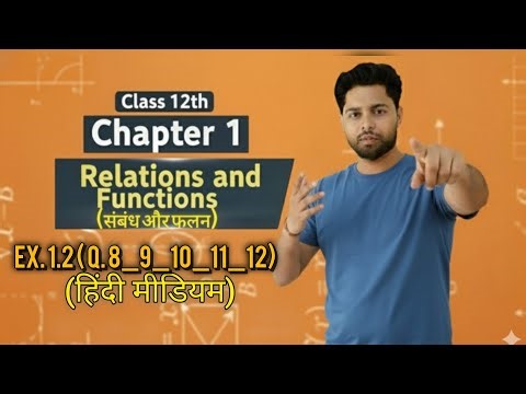 class 12 maths ex 1.2 question 8to12 solution__exercise 1.2 class 12 maths q 8_9_10_11_12 solution