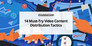 14 Must-Try Video Content Distribution Tactics (In 2025)