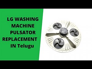 LG Top Load Washer pulsator replacement in Telugu