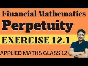Perpetuity part 1 Ex 12.1 | Financial mathematics lecture 1 | Applied Maths class 12 | Gaur Classes