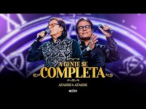 A gente se completa - Ataíde e Ataíde (DVD De Volta ao Começo)
