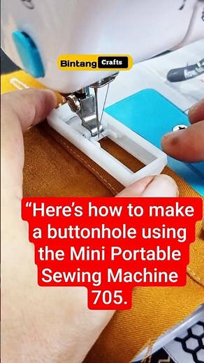 “Here’s how to make a buttonhole using the Mini Portable Sewing Machine 705.