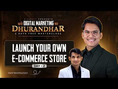 Launch Your E-Commerce Store from Scratch Digital Marketing Masterclass Day 2 | Zinmatt Official