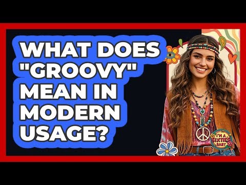 What Does "Groovy" Mean In Modern Usage?