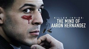 Killer Inside: The Mind of Aaron Hernandez - Netflix Docuseries - Where To Watch