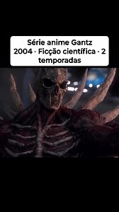 #serie Anime Gantz 2004 ‧ Ficção científica ‧ 2 temporadas | Benivam Santana