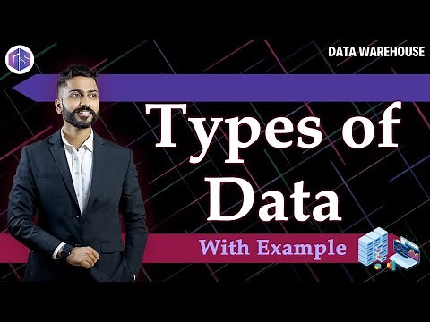 Lec - 13: Types of Data | Real life example | Data Warehouse