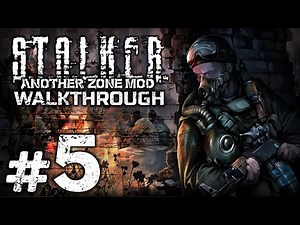 Прохождение S.T.A.L.K.E.R.: Another Zone Mod — Часть 5: НОЧНАЯ РАБОТА