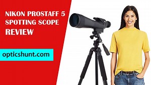 Nikon Prostaff 5 20-60×82 Spotting Scope Review | Best Spotting Scope Reviews | ARO News
