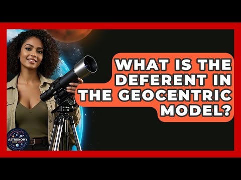 What Is The Deferent In The Geocentric Model? - Astronomy Made Simple