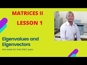 EIGENVALUES AND EIGENVECTORS:( WORKED KNEC PAST PAPER QUIZ )